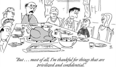 Cartoon of a Thanksgiving dinner, with a boy saying, But most of all, I'm thankful for things that are privileged and confidential.